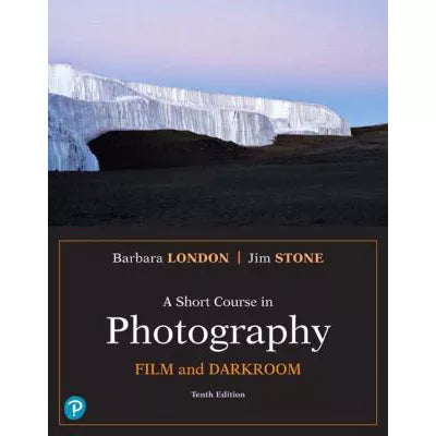 Short Course in Photography: Film &amp; Darkroom