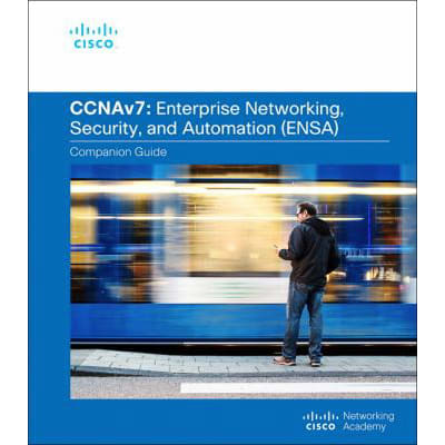 Enterprise Networking, Security, &amp; Automation V7. 0 (ENSA) Companion Guide