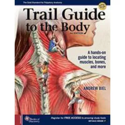 Trail Guide to the Body : A hands-on guide to locating muscles, bones and more