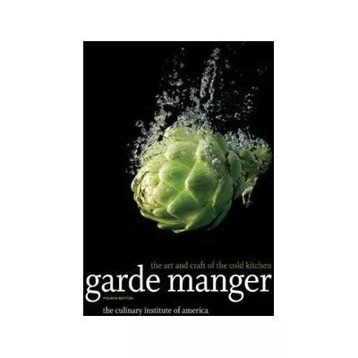Garde Manger : The Art and Craft of the Cold Kitchen