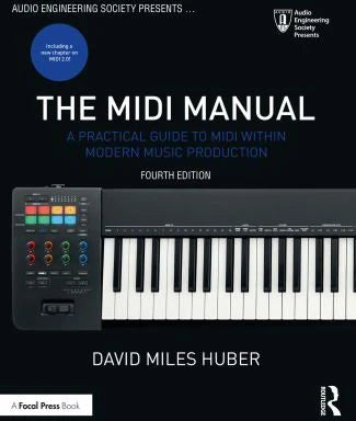 The MIDI Manual : A Practical Guide to MIDI within Modern Music Production