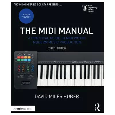 The MIDI Manual : A Practical Guide to MIDI within Modern Music Production